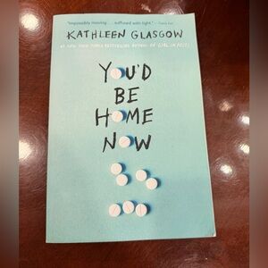 You'd Be Home Now - Kathleen Glasgow
